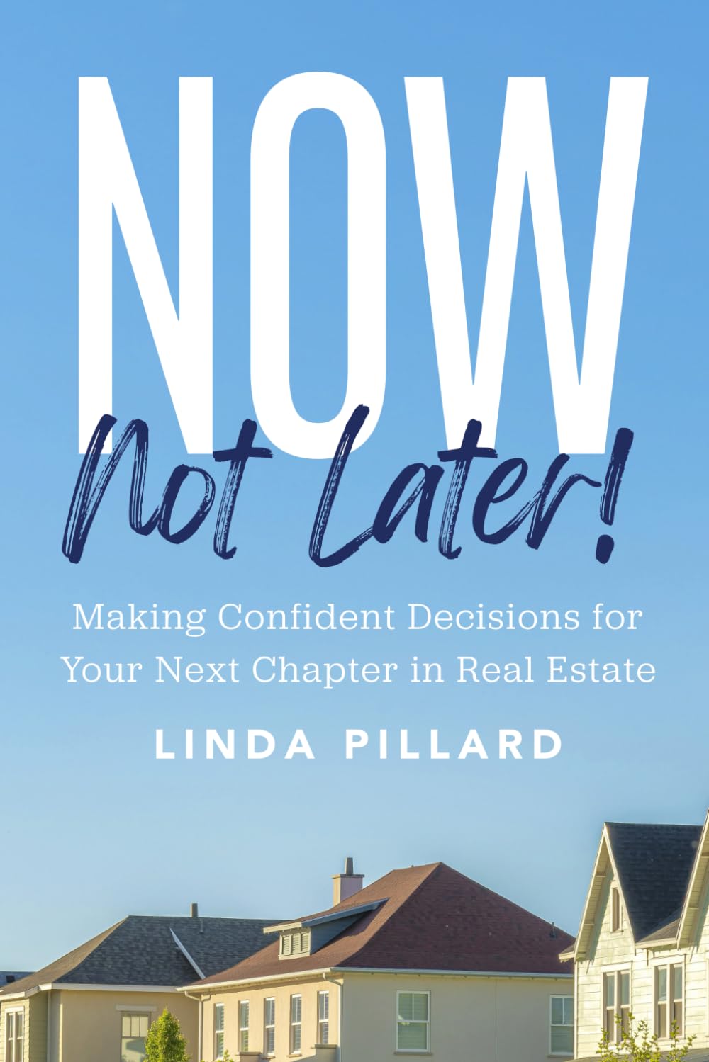 Now, Not Later! by Linda Pillard — book cover